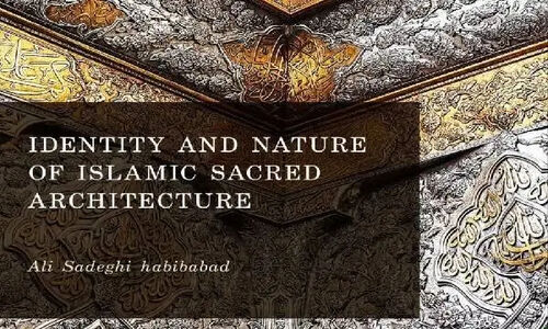 کتاب «معماری قدسی اسلامی» به زبان جهانی در کمبریج رونمایی شد